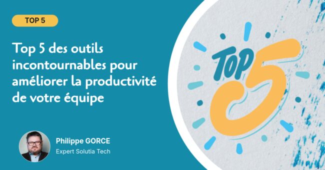 Top 5 des outils incontournables pour améliorer la productivité de votre équipe