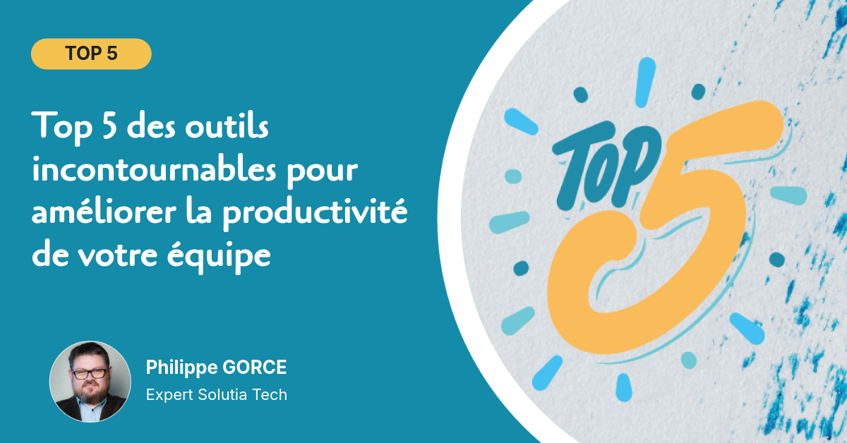 Top 5 des outils incontournables pour améliorer la productivité de votre équipe