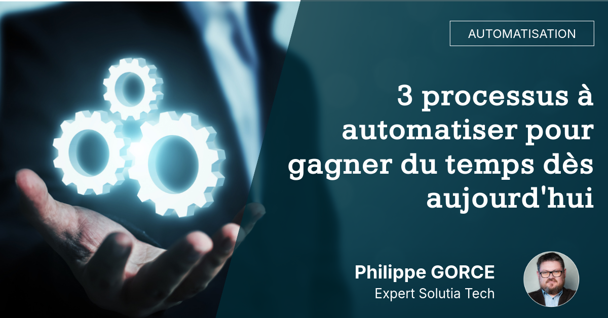 3-processus-a-automatiser-pour-gagner-du-temps-des-aujourdhui 3 processus à automatiser pour gagner du temps dès aujourd'hui