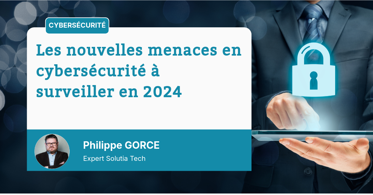 Les nouvelles menaces en cybersécurité à surveiller en 2024