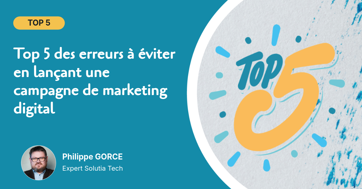 Top 5 des erreurs à éviter en lançant une campagne de marketing digital