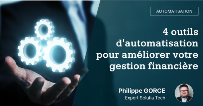 4 outils d'automatisation pour améliorer votre gestion financière