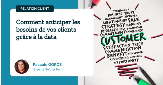 Comment anticiper les besoins de vos clients grâce à la data